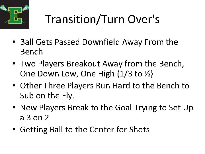 Transition/Turn Over's • Ball Gets Passed Downfield Away From the Bench • Two Players