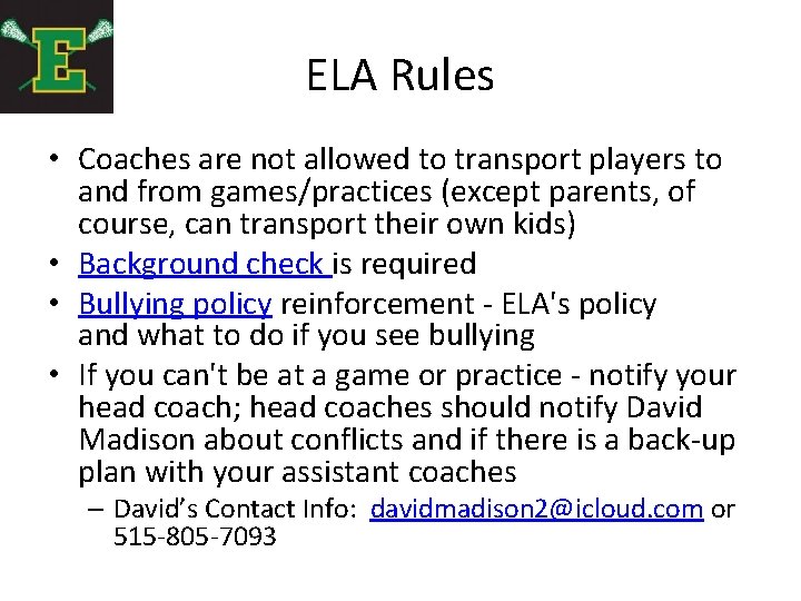 ELA Rules • Coaches are not allowed to transport players to and from games/practices