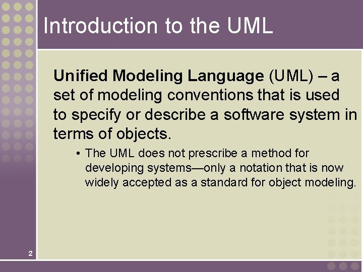 Introduction to the UML Unified Modeling Language (UML) – a set of modeling conventions