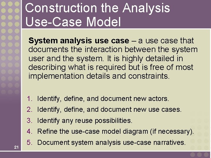 Construction the Analysis Use-Case Model System analysis use case – a use case that