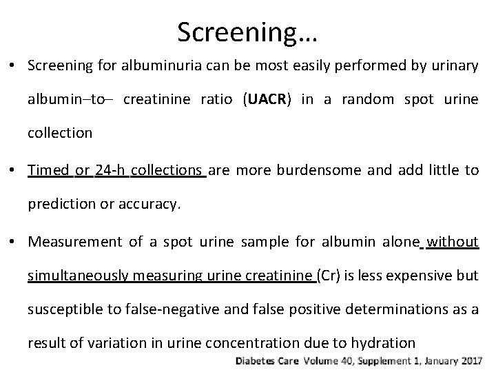 Screening… • Screening for albuminuria can be most easily performed by urinary albumin–to– creatinine