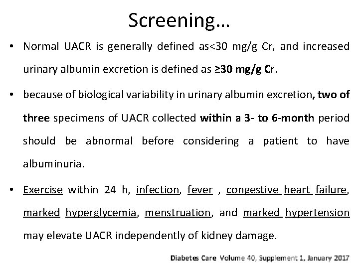 Screening… • Normal UACR is generally defined as˂30 mg/g Cr, and increased urinary albumin