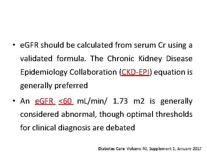  • e. GFR should be calculated from serum Cr using a validated formula.