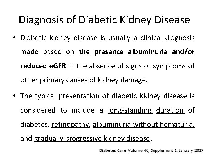 Diagnosis of Diabetic Kidney Disease • Diabetic kidney disease is usually a clinical diagnosis