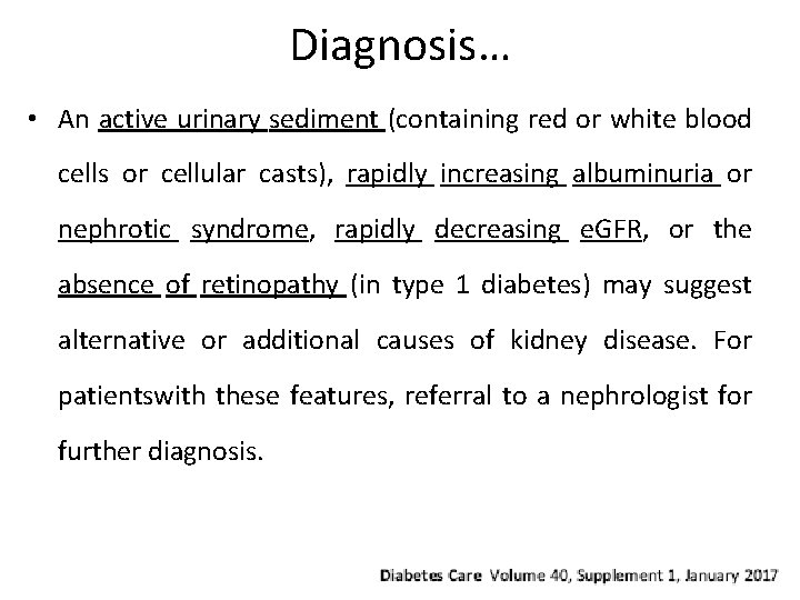 Diagnosis… • An active urinary sediment (containing red or white blood cells or cellular