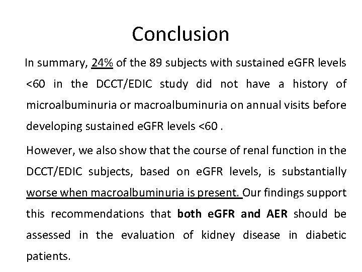 Conclusion In summary, 24% of the 89 subjects with sustained e. GFR levels ˂60