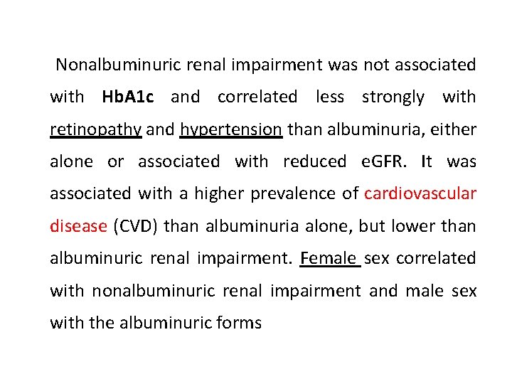 Nonalbuminuric renal impairment was not associated with Hb. A 1 c and correlated less
