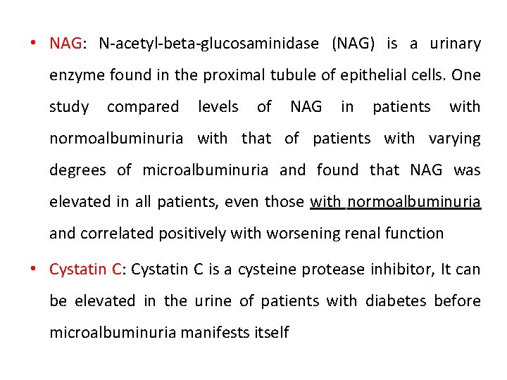  • NAG: N-acetyl-beta-glucosaminidase (NAG) is a urinary enzyme found in the proximal tubule