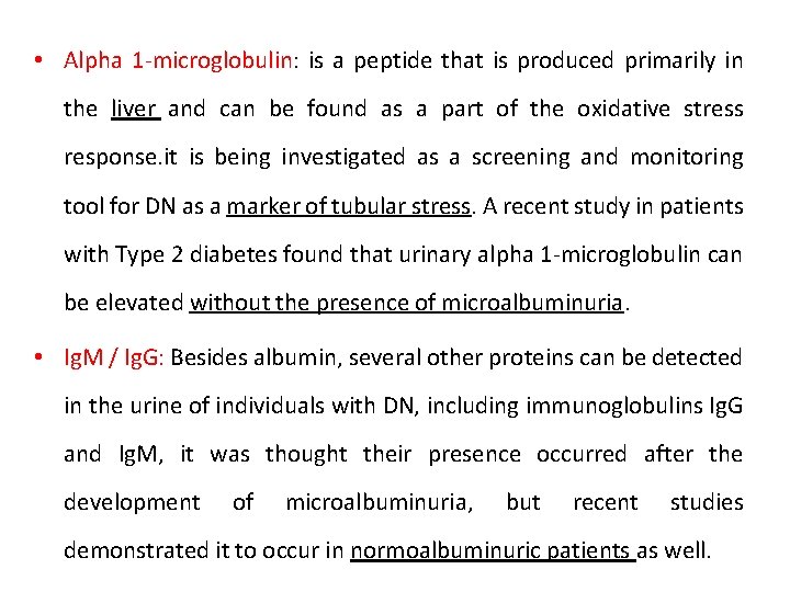  • Alpha 1 -microglobulin: is a peptide that is produced primarily in the