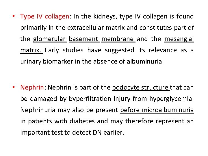  • Type IV collagen: In the kidneys, type IV collagen is found primarily