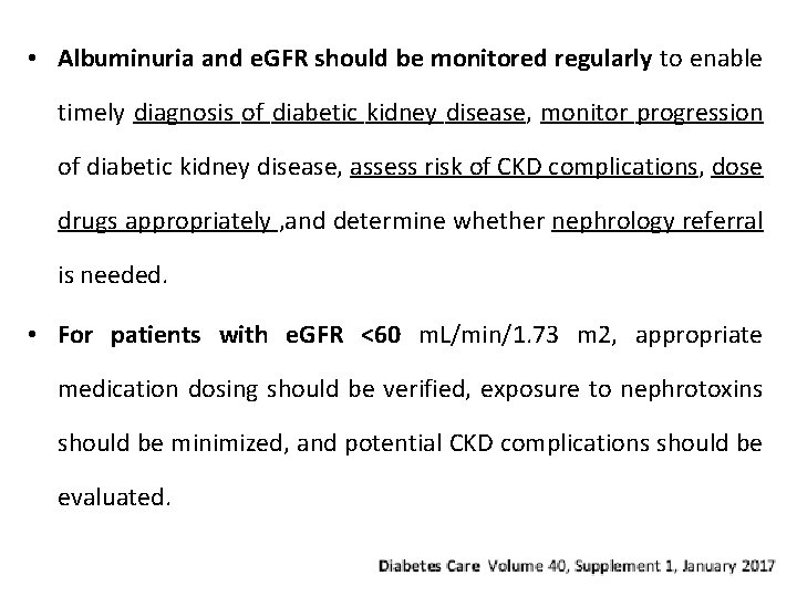  • Albuminuria and e. GFR should be monitored regularly to enable timely diagnosis