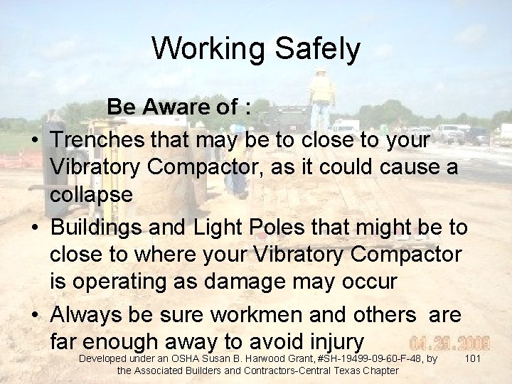 Working Safely Be Aware of : • Trenches that may be to close to