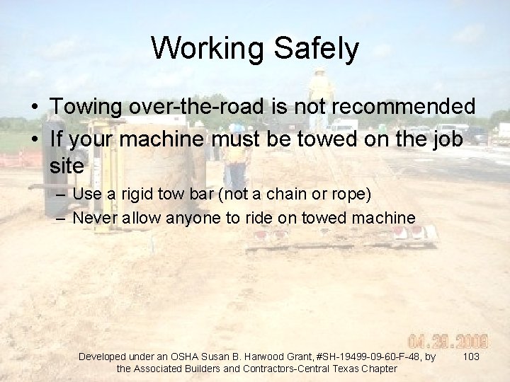 Working Safely • Towing over-the-road is not recommended • If your machine must be