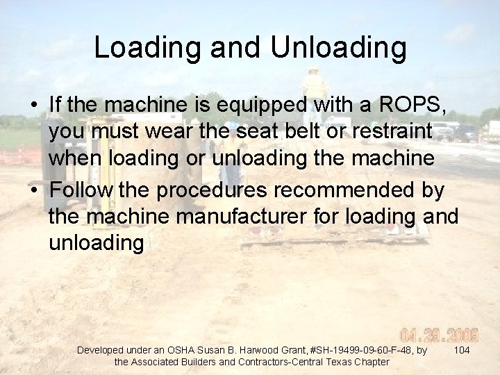 Loading and Unloading • If the machine is equipped with a ROPS, you must