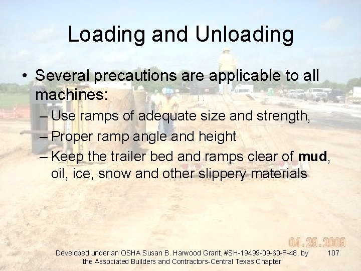 Loading and Unloading • Several precautions are applicable to all machines: – Use ramps