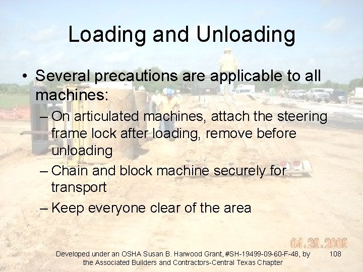 Loading and Unloading • Several precautions are applicable to all machines: – On articulated