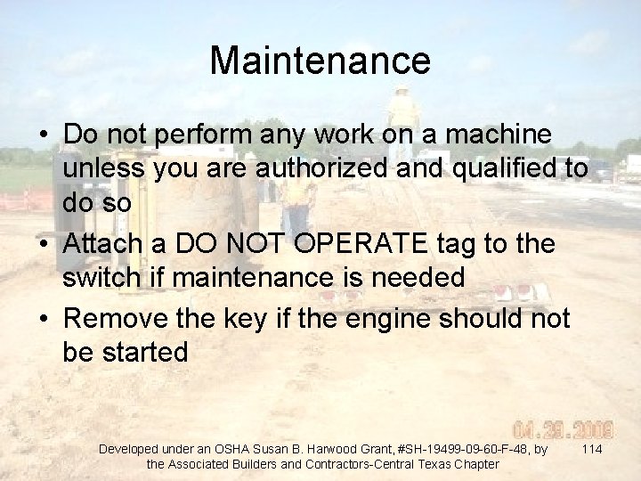 Maintenance • Do not perform any work on a machine unless you are authorized