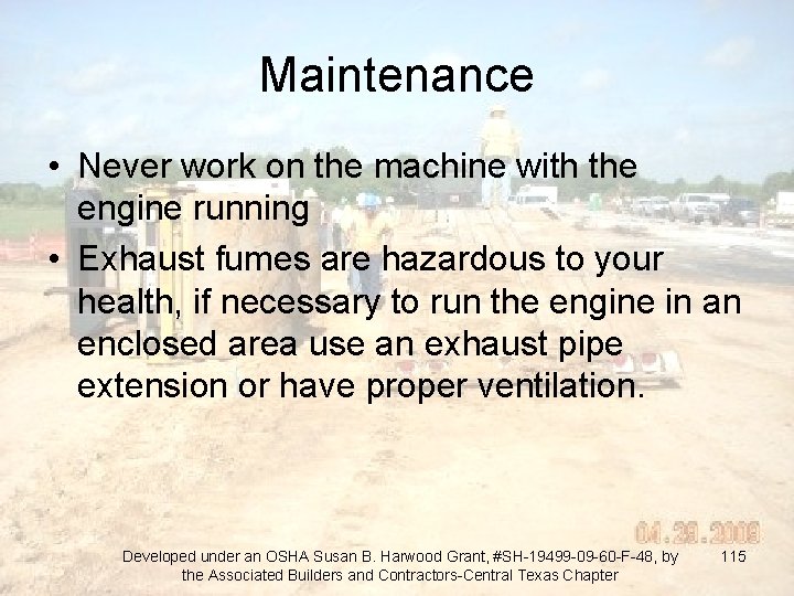 Maintenance • Never work on the machine with the engine running • Exhaust fumes