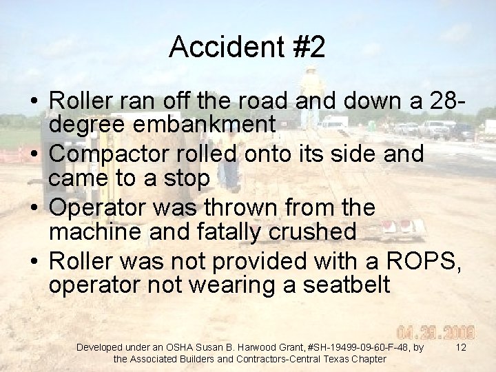 Accident #2 • Roller ran off the road and down a 28 degree embankment