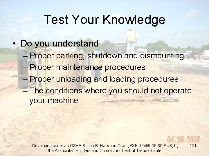 Test Your Knowledge • Do you understand – Proper parking, shutdown and dismounting –