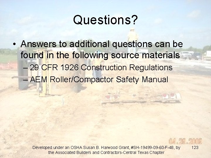 Questions? • Answers to additional questions can be found in the following source materials