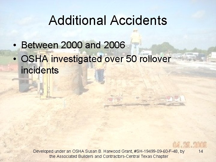 Additional Accidents • Between 2000 and 2006 • OSHA investigated over 50 rollover incidents