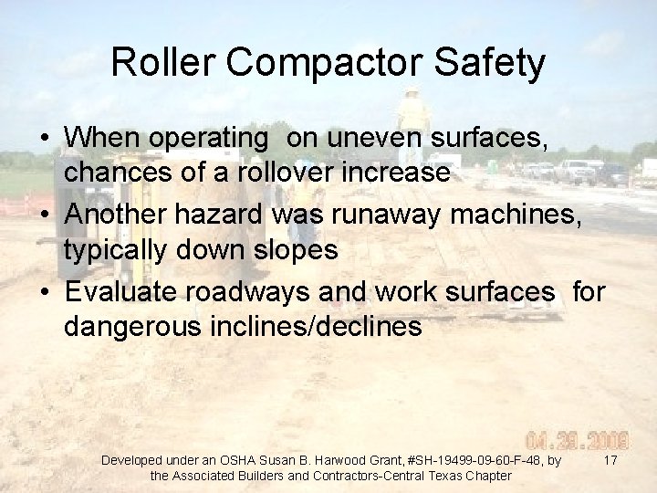 Roller Compactor Safety • When operating on uneven surfaces, chances of a rollover increase