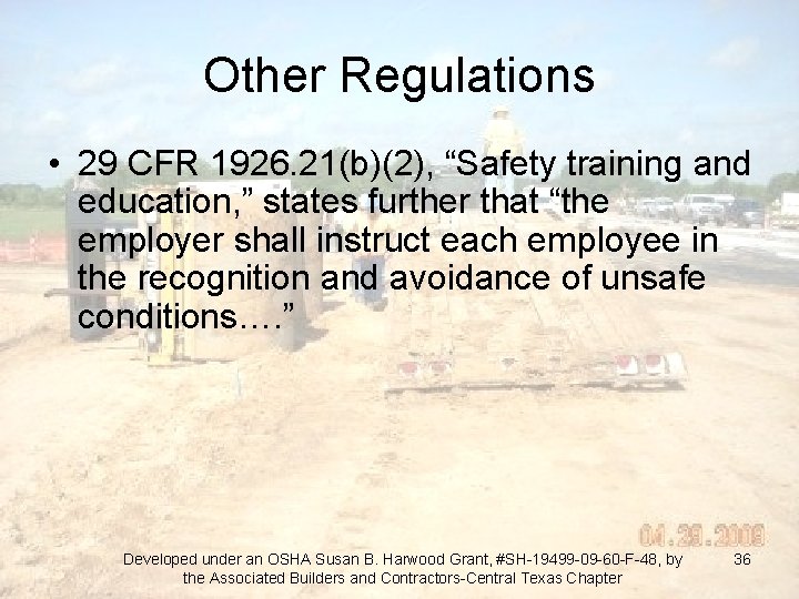 Other Regulations • 29 CFR 1926. 21(b)(2), “Safety training and education, ” states further