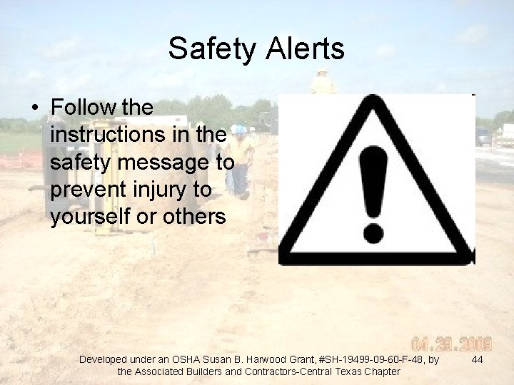 Safety Alerts • Follow the instructions in the safety message to prevent injury to