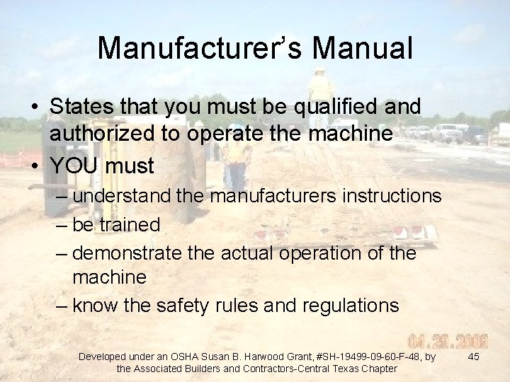 Manufacturer’s Manual • States that you must be qualified and authorized to operate the