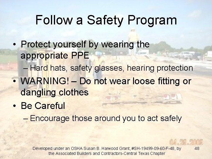 Follow a Safety Program • Protect yourself by wearing the appropriate PPE – Hard