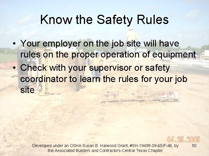 Know the Safety Rules • Your employer on the job site will have rules