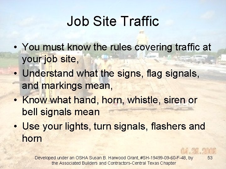 Job Site Traffic • You must know the rules covering traffic at your job