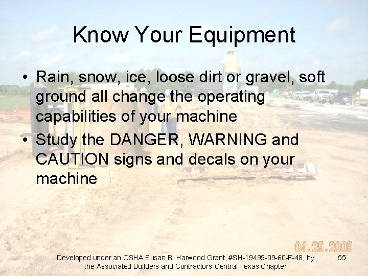 Know Your Equipment • Rain, snow, ice, loose dirt or gravel, soft ground all