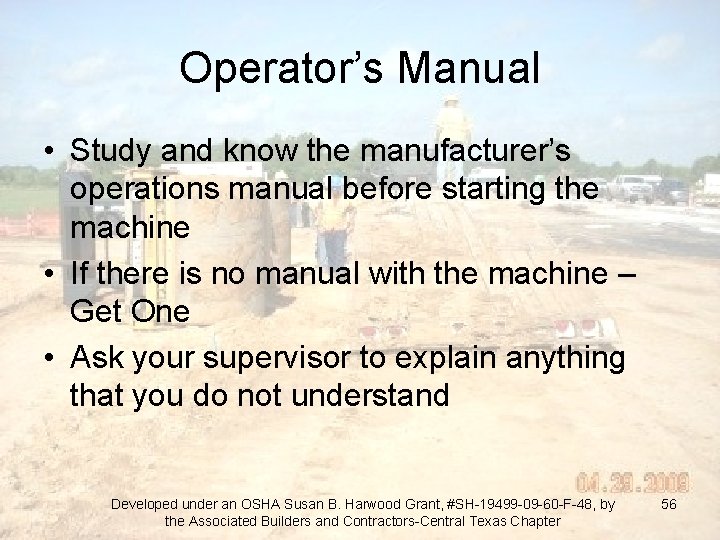 Operator’s Manual • Study and know the manufacturer’s operations manual before starting the machine