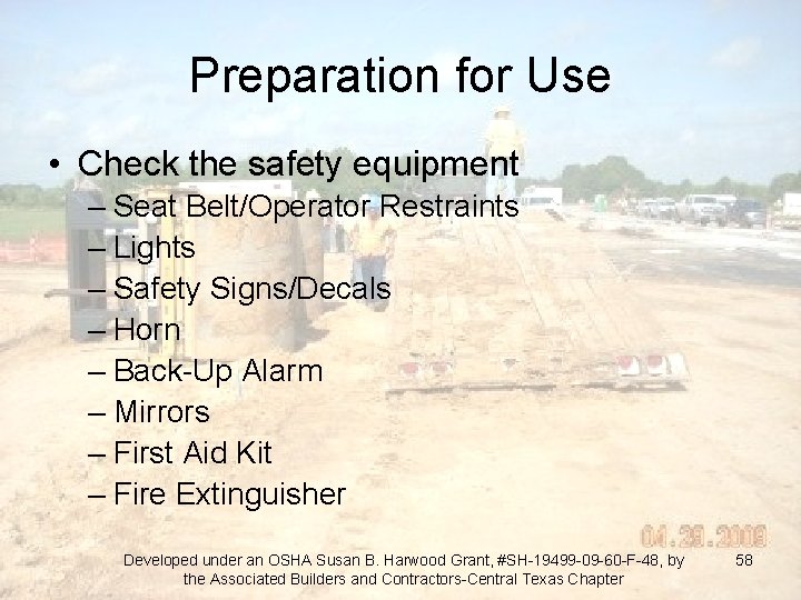 Preparation for Use • Check the safety equipment – Seat Belt/Operator Restraints – Lights