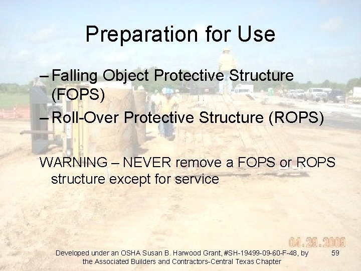 Preparation for Use – Falling Object Protective Structure (FOPS) – Roll-Over Protective Structure (ROPS)