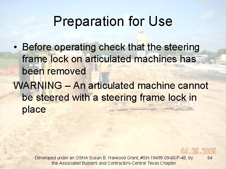Preparation for Use • Before operating check that the steering frame lock on articulated