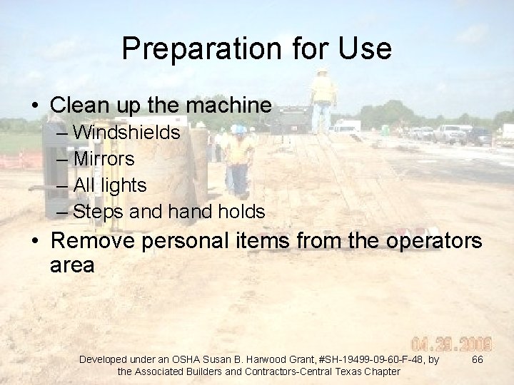 Preparation for Use • Clean up the machine – Windshields – Mirrors – All