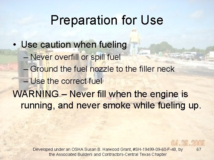 Preparation for Use • Use caution when fueling – Never overfill or spill fuel