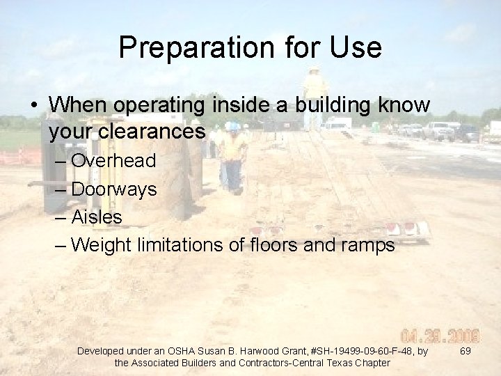 Preparation for Use • When operating inside a building know your clearances – Overhead