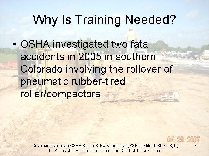 Why Is Training Needed? • OSHA investigated two fatal accidents in 2005 in southern