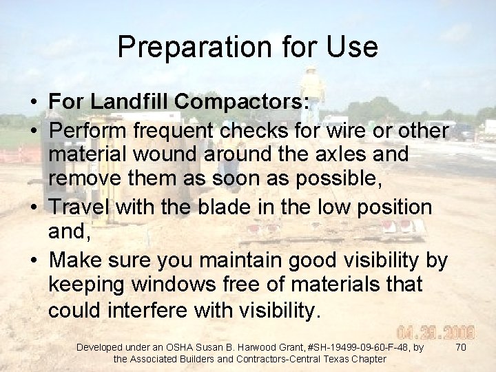 Preparation for Use • For Landfill Compactors: • Perform frequent checks for wire or