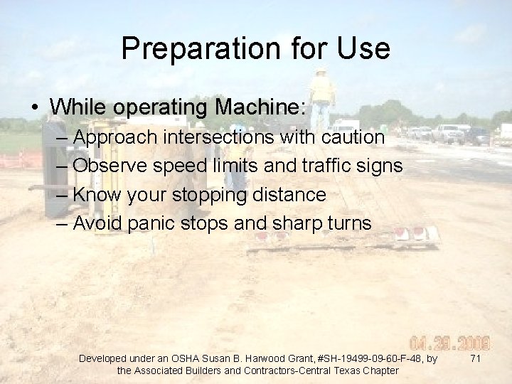 Preparation for Use • While operating Machine: – Approach intersections with caution – Observe