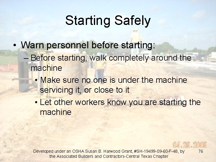 Starting Safely • Warn personnel before starting: – Before starting, walk completely around the