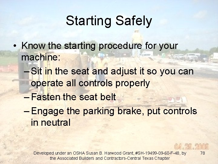 Starting Safely • Know the starting procedure for your machine: – Sit in the