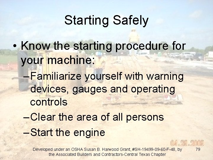 Starting Safely • Know the starting procedure for your machine: – Familiarize yourself with