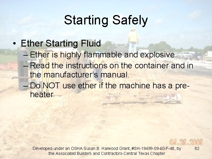 Starting Safely • Ether Starting Fluid – Ether is highly flammable and explosive –