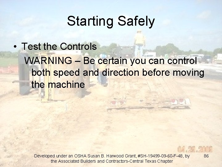 Starting Safely • Test the Controls WARNING – Be certain you can control both