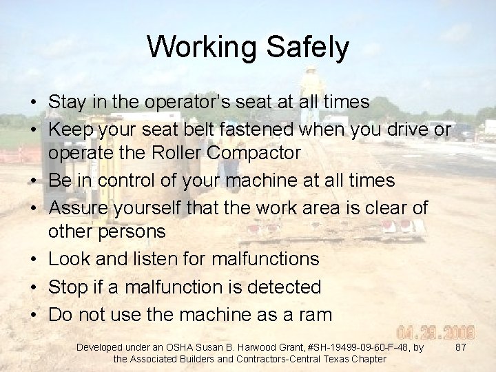 Working Safely • Stay in the operator’s seat at all times • Keep your